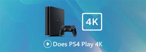 Does PS4 play 4K?